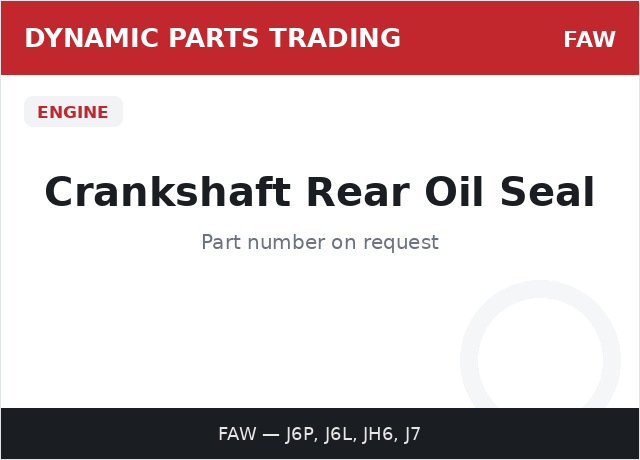 Crankshaft Rear Oil Seal — FAW