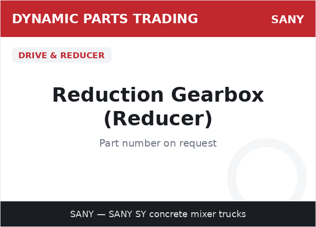 Reduction Gearbox (Reducer) — SANY